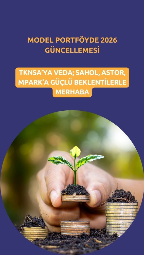 Model portföye 2026 güncellemesi: SAHOL, ASTOR, MPARK eklendi