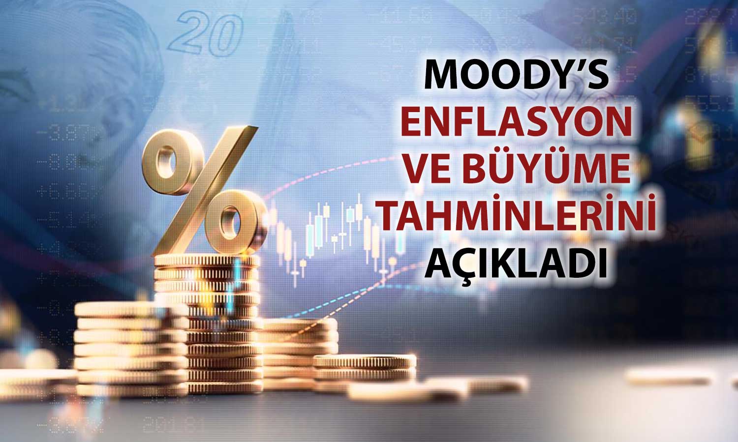 Moody’s: Türkiye’de büyüme hızlanıyor, enflasyon düşüşe geçiyor