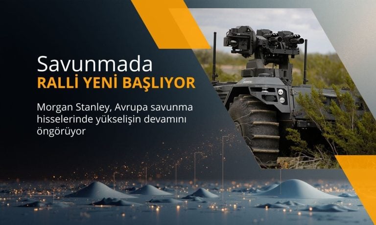 Morgan Stanley: Avrupa savunma hisselerinde ralli yeni başlıyor
