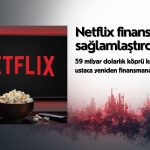 Netflix riskini azalttı: 59 milyar dolarlık kredide refinansman