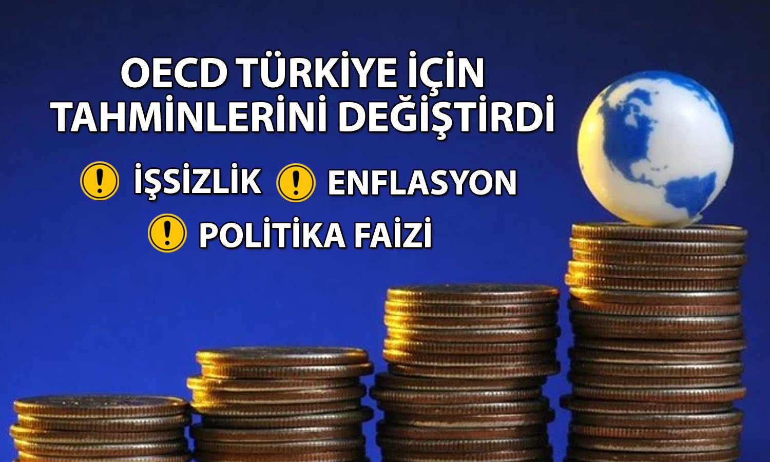 OECD’den Türkiye tahminleri: Enflasyon, faiz ve işsizlik