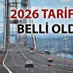 Otoyol ve köprü tarifeleri değişti: İşte yeni ücretler