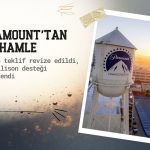 Paramount’tan hamle: Larry Ellison garantisiyle teklif güncellendi