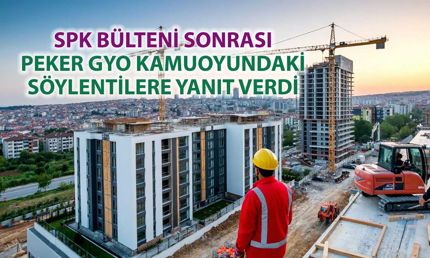 Peker GYO’dan idari ceza iddialarına açıklama: Şirketle ilgisi yok