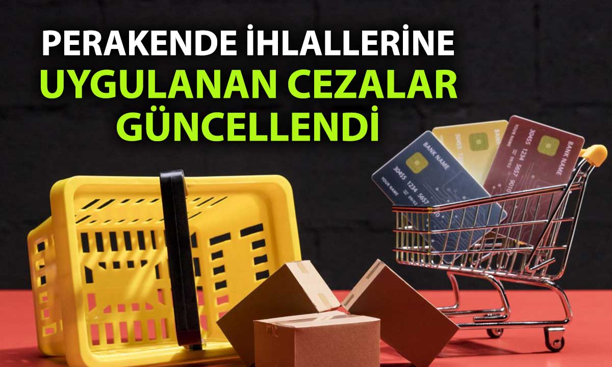 Perakende sektöründe idari para cezaları yeniden düzenlendi