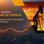 Petrol 6. günde de yükseldi: ABD verileri ve jeopolitik riskler destekliyor