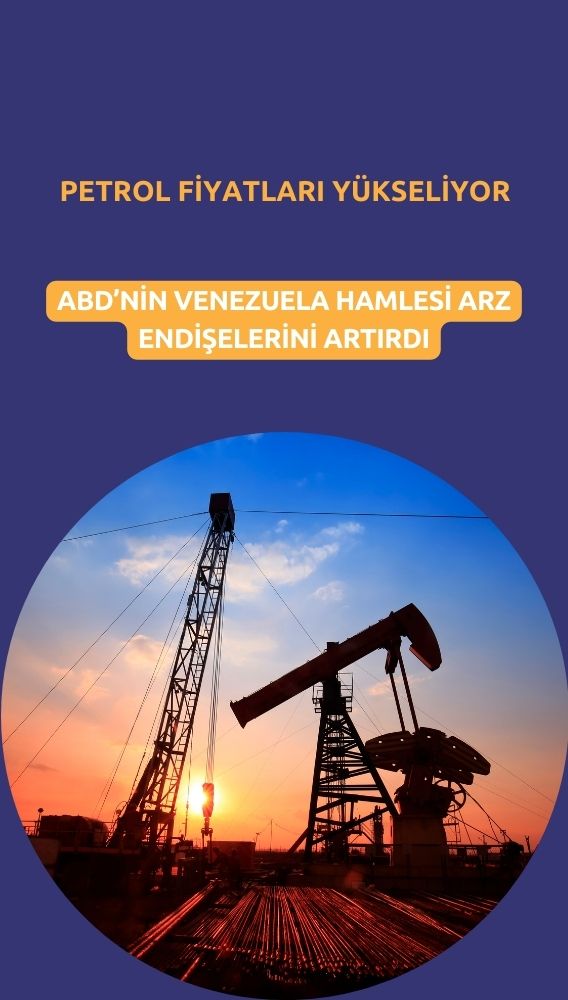 Petrol yükseliyor: ABD'nin Venezuela hamlesi arz endişesini artırdı