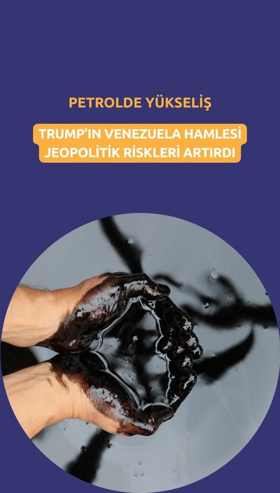 Petrolde yükseliş: Trump'ın Venezuela hamlesi riski artırdı