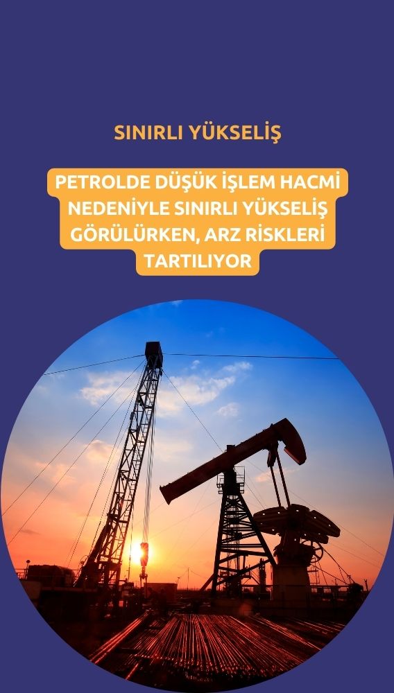 Petrol sınırlı yükseldi: Piyasa arz risklerini tartıyor