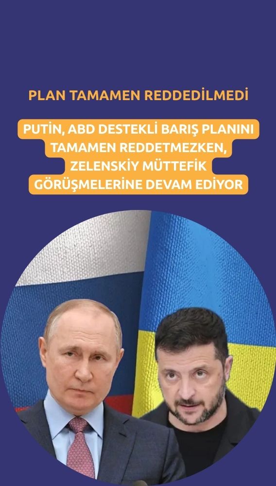 Putin ABD destekli barış planını tamamen reddetmedi