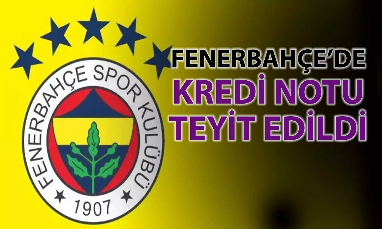 Sermaye artışı beklentisi Fenerbahçe’nin kredi notunu destekledi