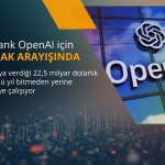 SoftBank OpenAI için 22,5 milyar dolarlık kaynak arayışında