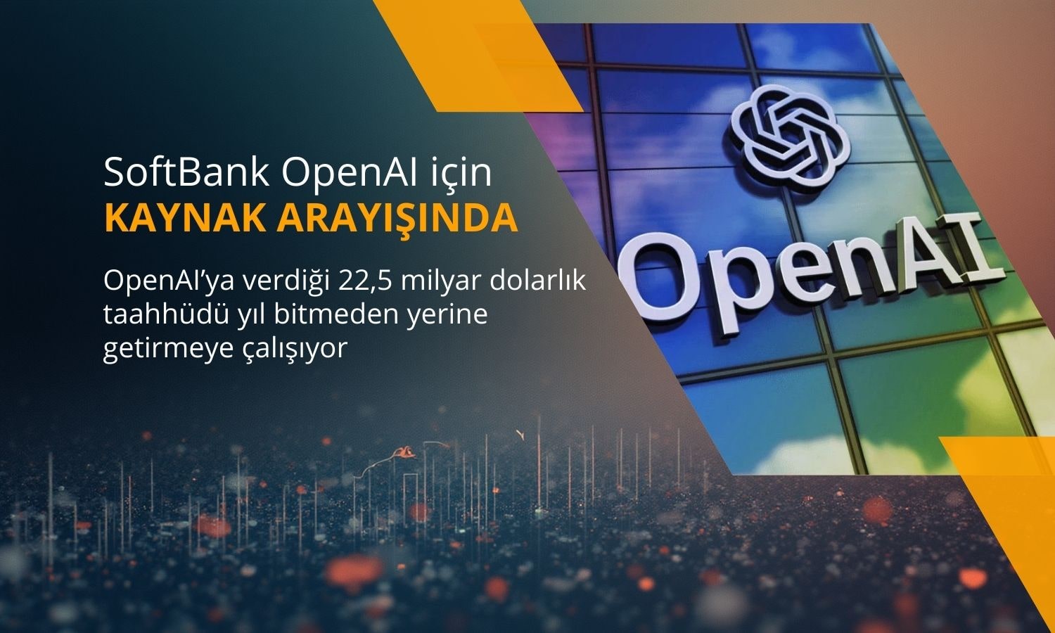 SoftBank OpenAI için 22,5 milyar dolarlık kaynak arayışında