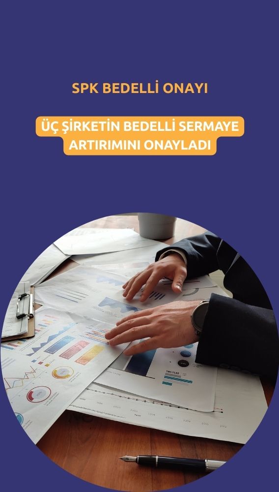 Üç şirketin yüzde 100 bedelli sermaye artırımı onaylandı