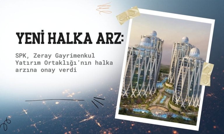 SPK Zeray GYO'nun halka arzına onay verdi