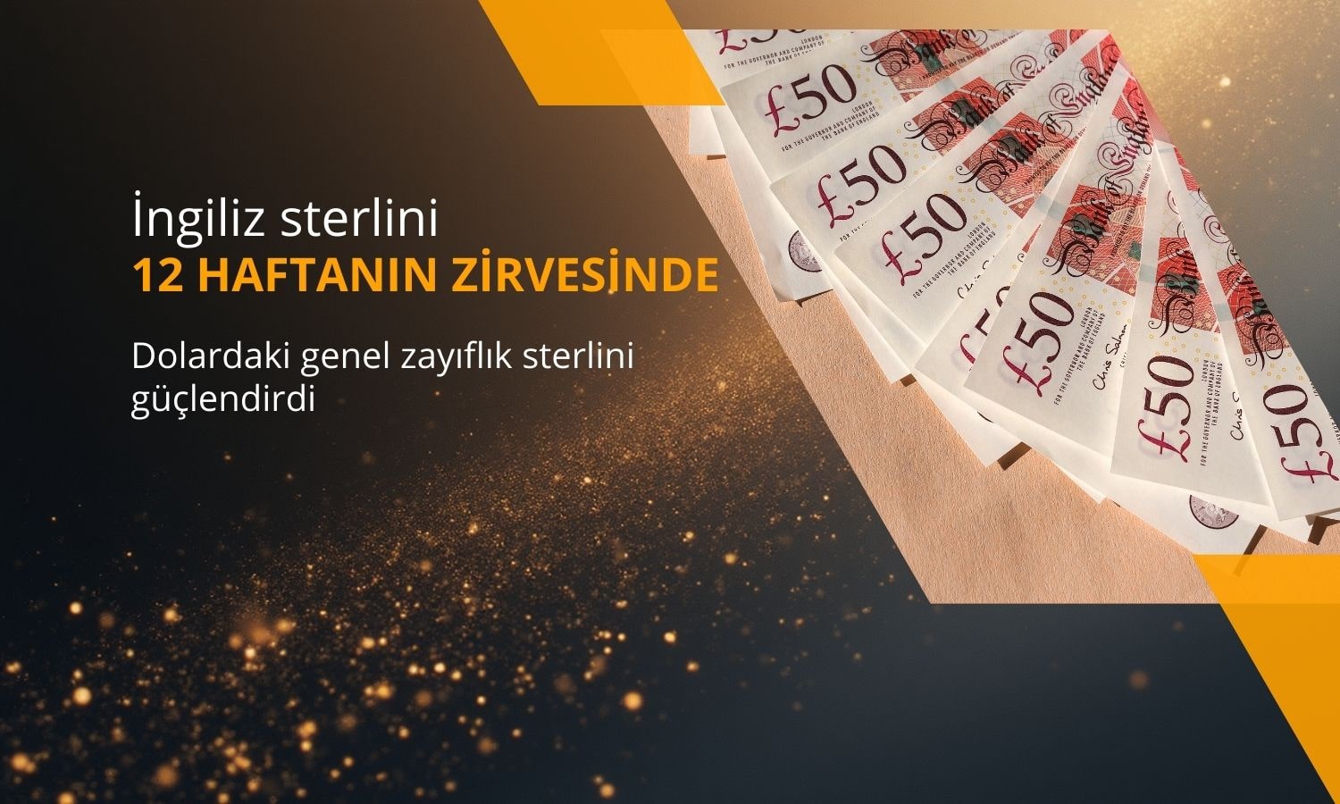 Sterlin 12 haftanın zirvesinde: Nedeni dolardaki genel zayıflık