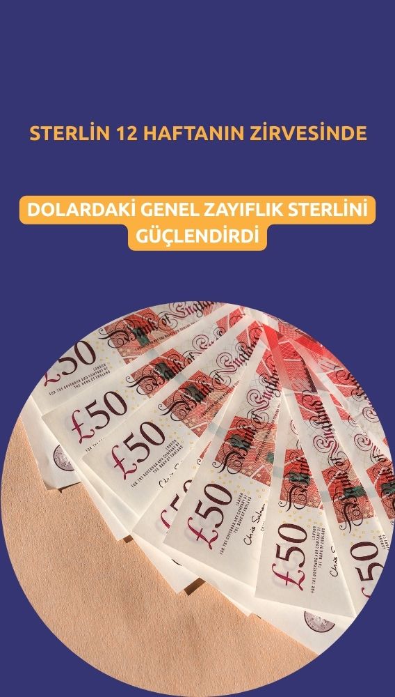 Sterlin 12 haftanın zirvesinde: Nedeni dolardaki genel zayıflık