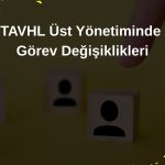 TAV Havalimanları’na yeni COO ve CHRO ataması açıklandı!