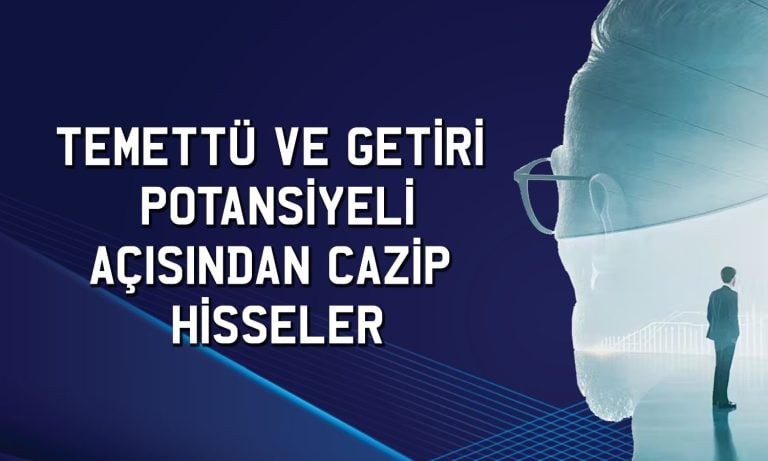 Temettü verimi ve getiri potansiyeli yüksek 5 hisse