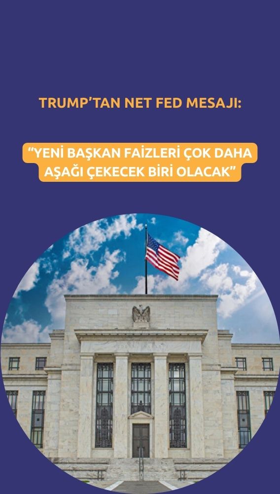 Trump'tan Fed mesajı: Yeni başkan faizleri çok daha aşağı çekecek