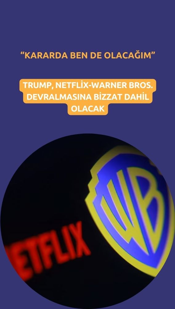 Trump'tan Netflix-Warner Bros. devralmasına: Kararda ben de olacağım