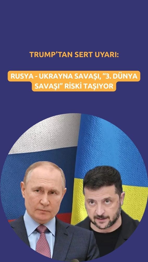 Trump’tan Rusya-Ukrayna çatışması için ‘3. Dünya Savaşı' uyarısı