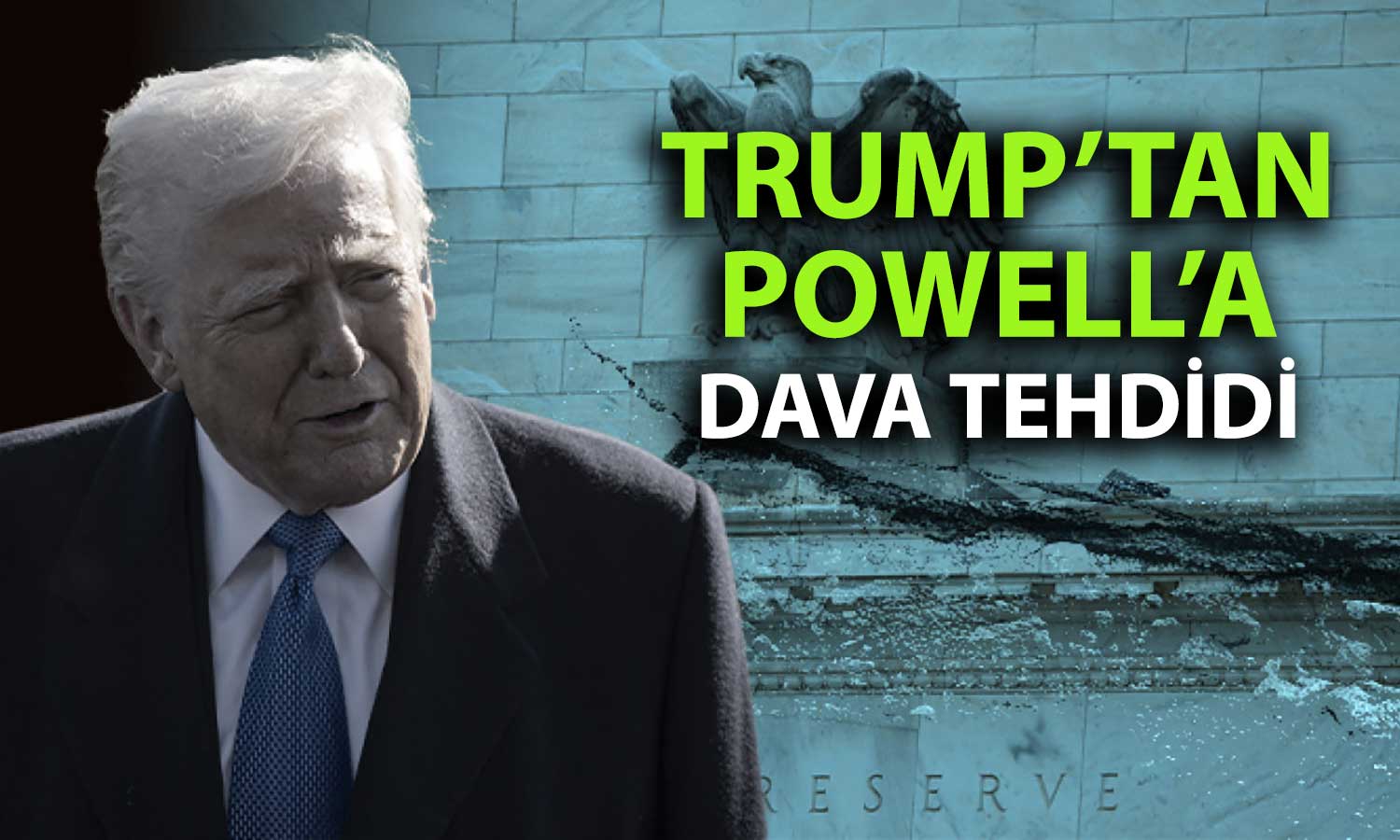 Trump’tan Fed Çıkışı: Powell’ı görevden alabilirim
