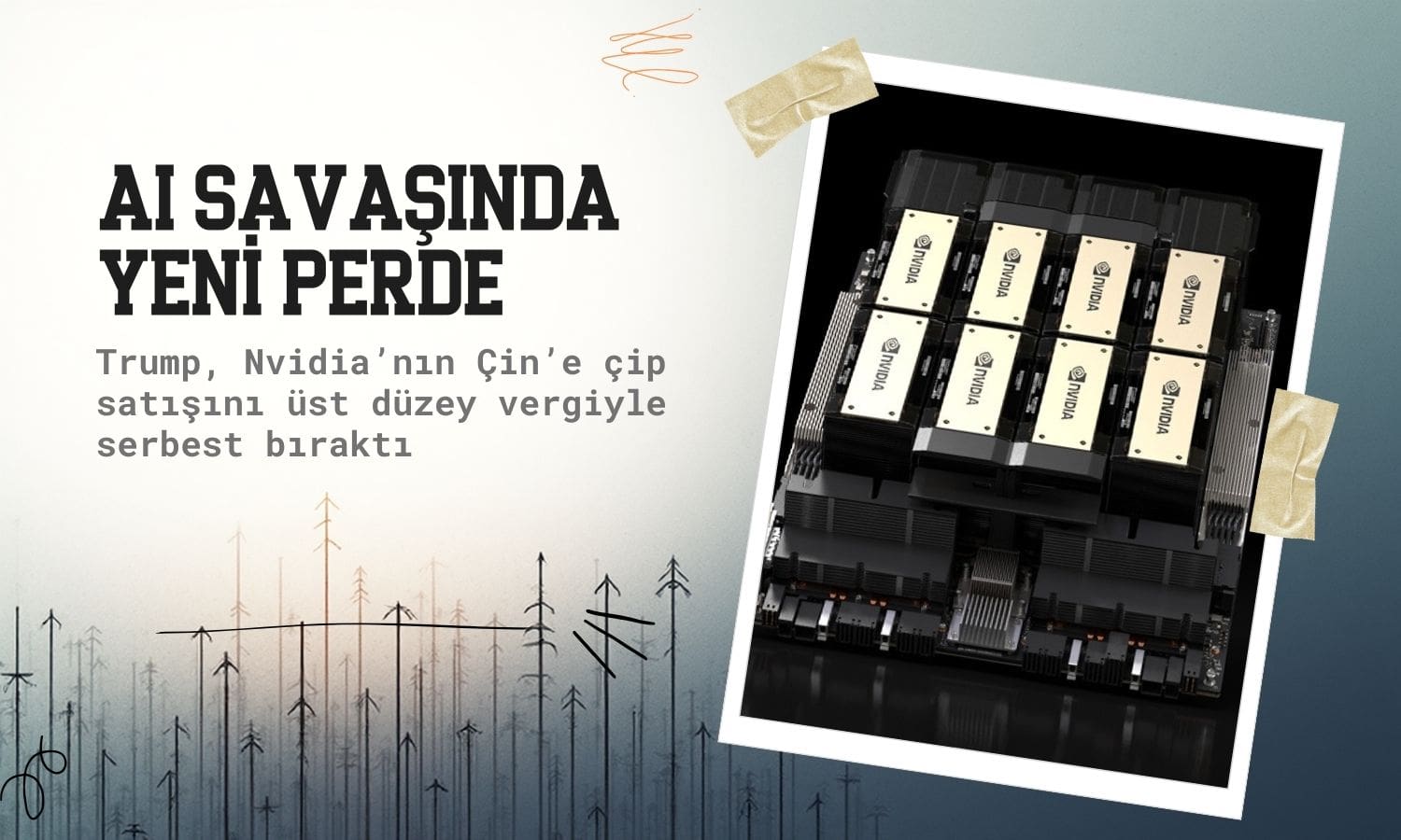 Trump’tan Nvidia’ya Çin izni: H200 çiplerine şartlı onay
