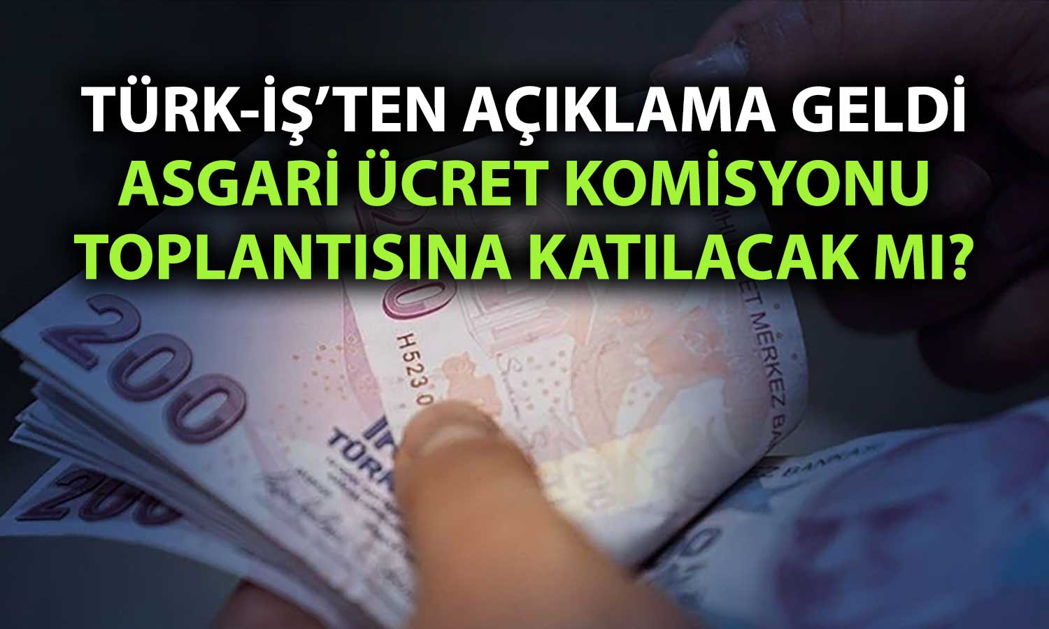 Türk-İş’ten asgari ücret tepkisi: Masada yokuz, görüşme yapılmadı