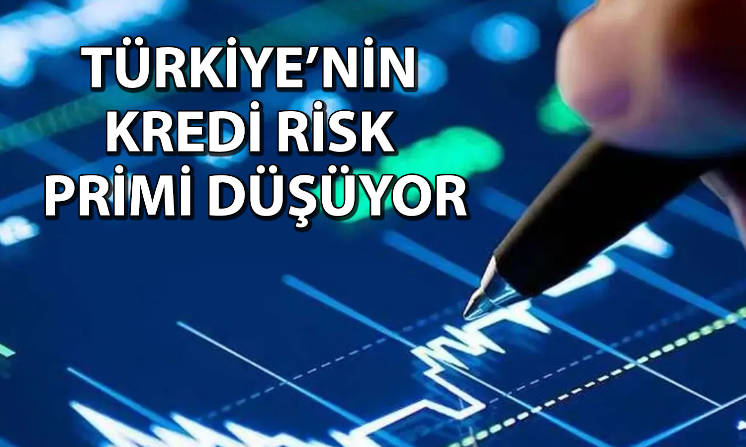 Türkiye’nin risk primi (CDS) 7 yılın en düşüğüne geriledi