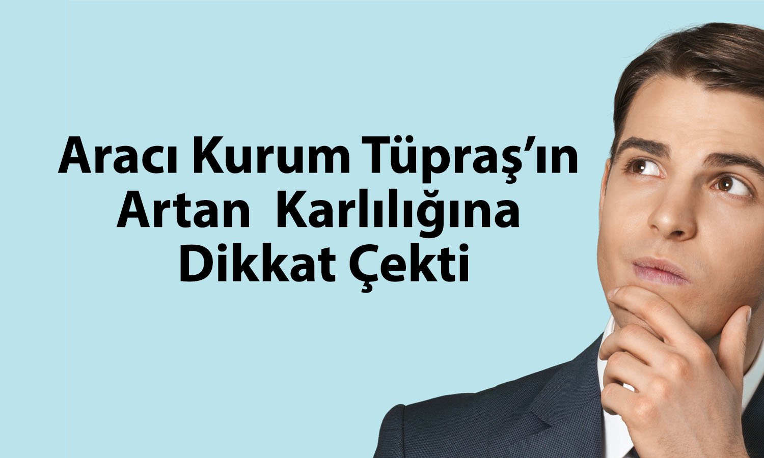 Ürün karlılığı artan Tüpraş için hedef fiyat açıklandı