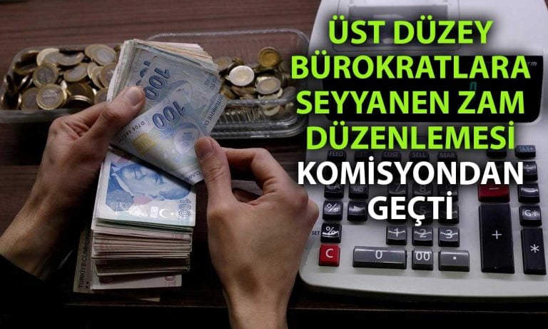 Üst düzey bürokratlara 30 bin TL zam komisyondan geçti