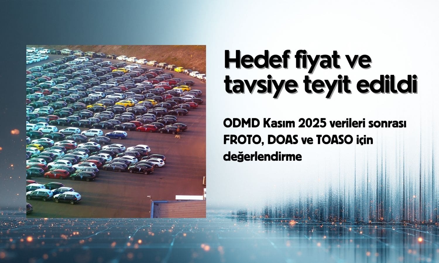 Veriler olumlu: FROTO, DOAS, TOASO hedefleri teyit edildi