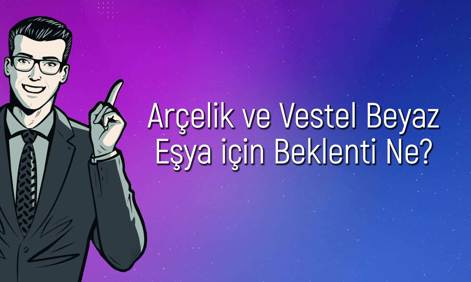 VESBE ve ARCLK için hedef fiyat: Yüzde 90 getiri potansiyeli