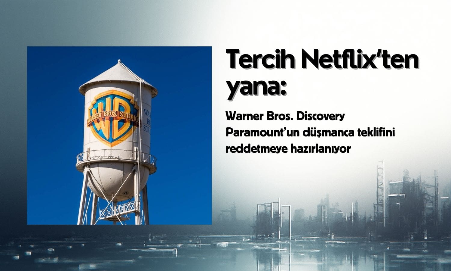 Warner Bros’ta tercih Netflix’ten yana: Paramount’a ret kapıda