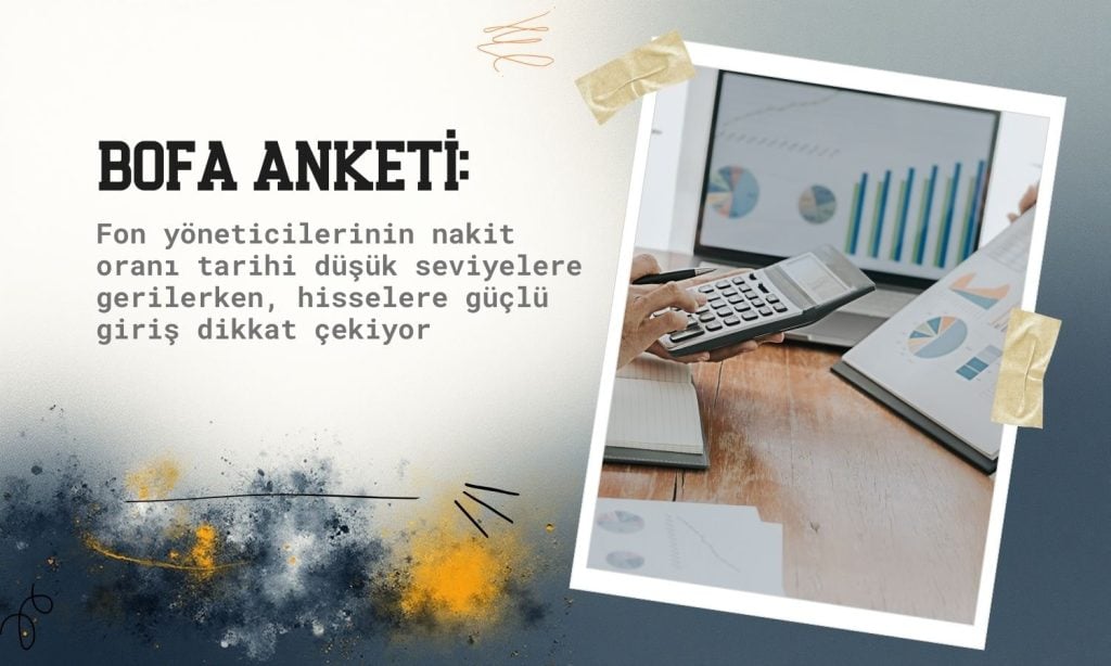 Yatırımcı hisselere yüklendi: Nakit oranı tarihin en düşüğünde