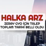 Yeni halka arz Zeray GYO’nun talep toplama tarihi belli oldu