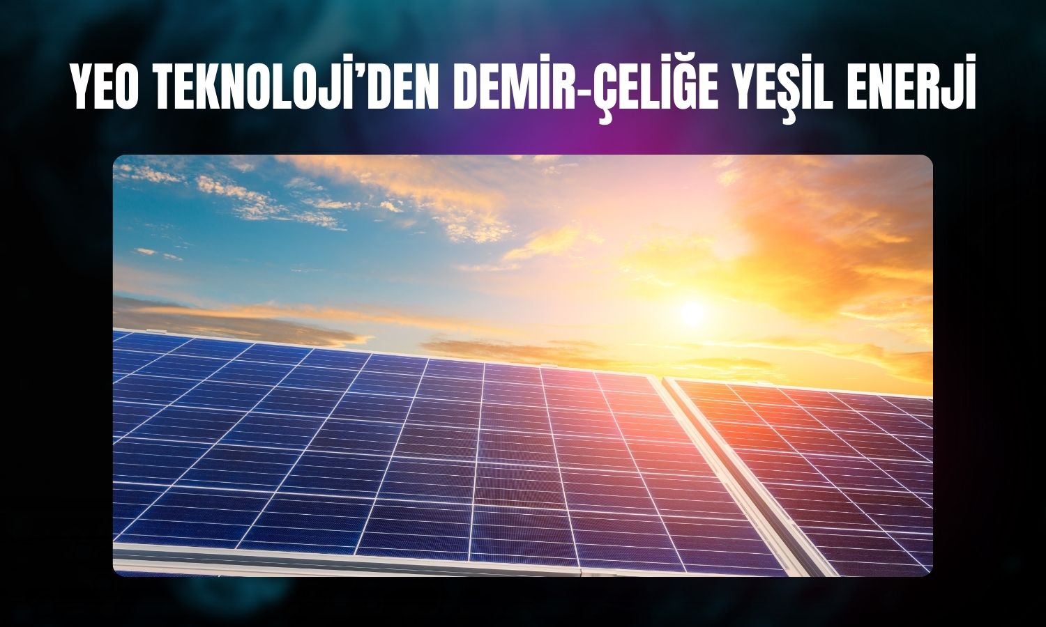 YEO Teknoloji’den 28 milyon dolarlık GES projesi