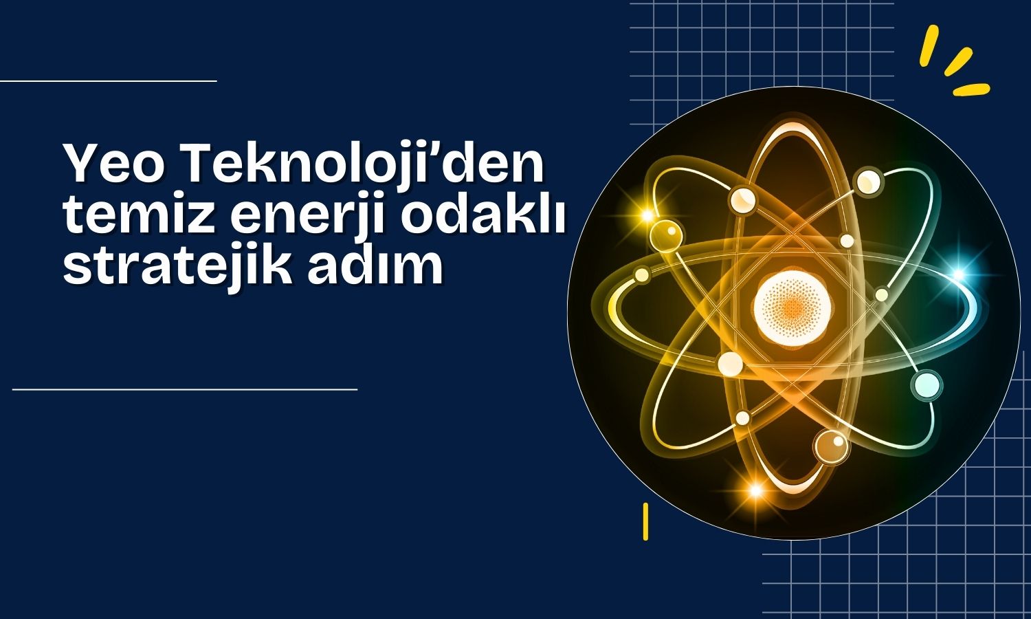 Yeo Teknoloji’den ABD’li nükleer teknolojiye yatırım