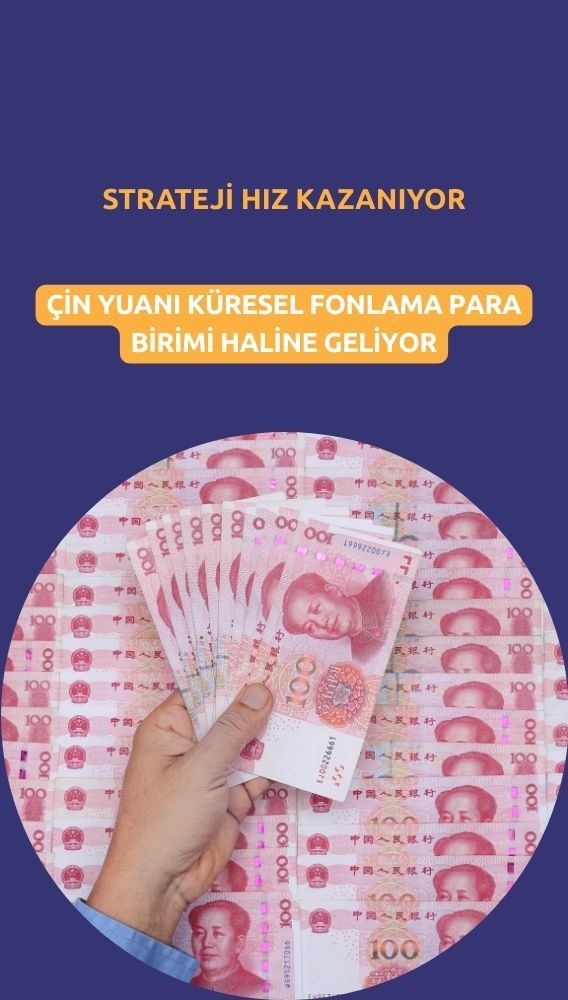 Çin yuanı küresel fonlama para birimi olarak öne çıkıyor