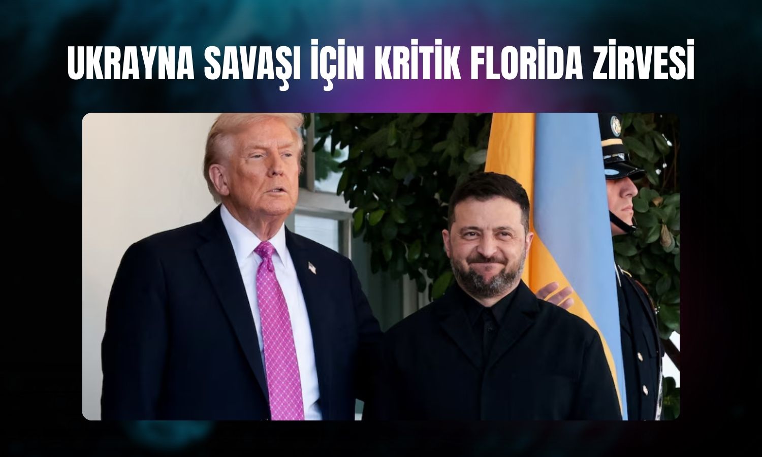 Zelenski–Trump görüşmesi bugün yapılacak!