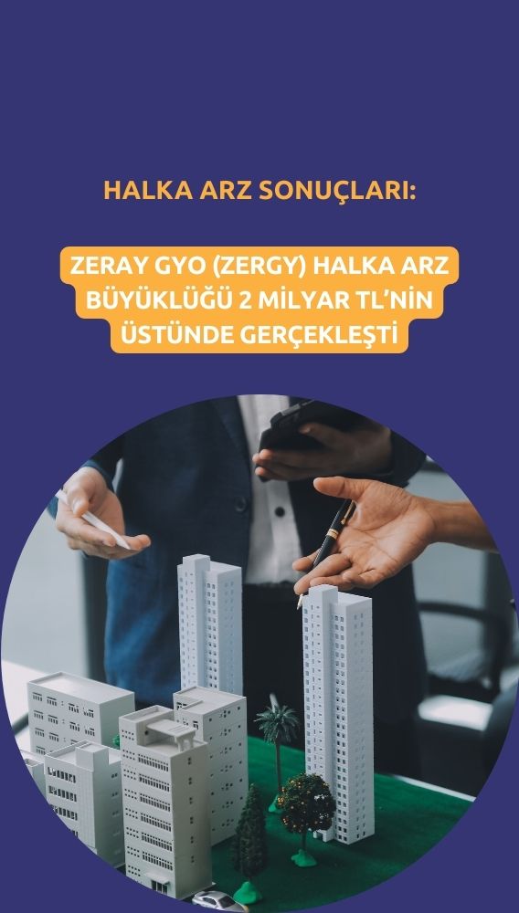Zeray GYO (ZERGY) halka arz sonuçları açıklandı