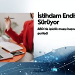 ABD’de işsizlik maaşı başvuruları geriledi: İstihdam endişesi sürüyor