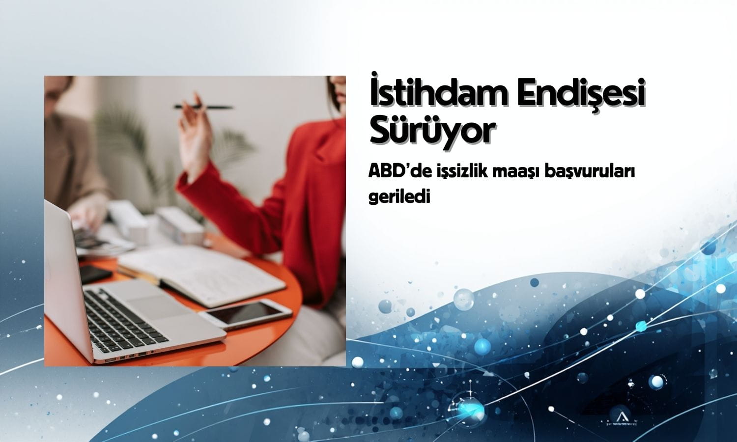 ABD’de işsizlik maaşı başvuruları geriledi: İstihdam endişesi sürüyor