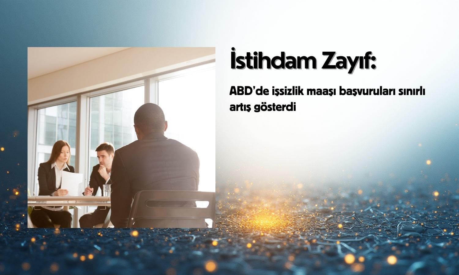 ABD’de işsizlik maaşı başvuruları sınırlı arttı: İstihdam zayıf