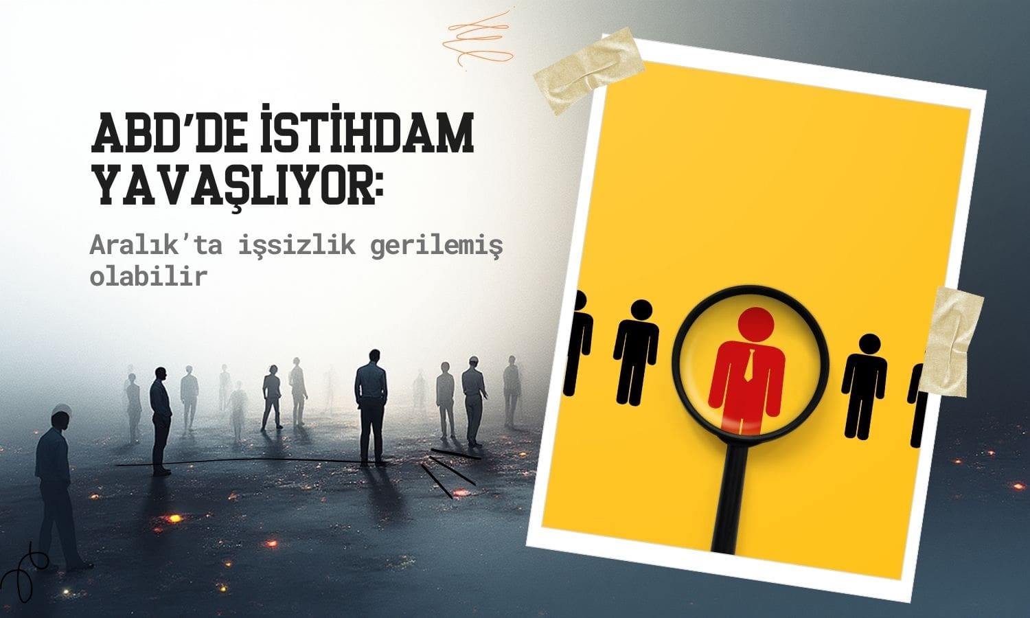 ABD’de istihdam yavaşlıyor: Aralık’ta işsizlik gerilemiş olabilir