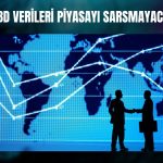 ABD’de veri akışı piyasalarda önemli etki yaratmayacak!