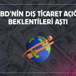 ABD’nin dış ticaret açığı 4 ayın zirvesine yükseldi