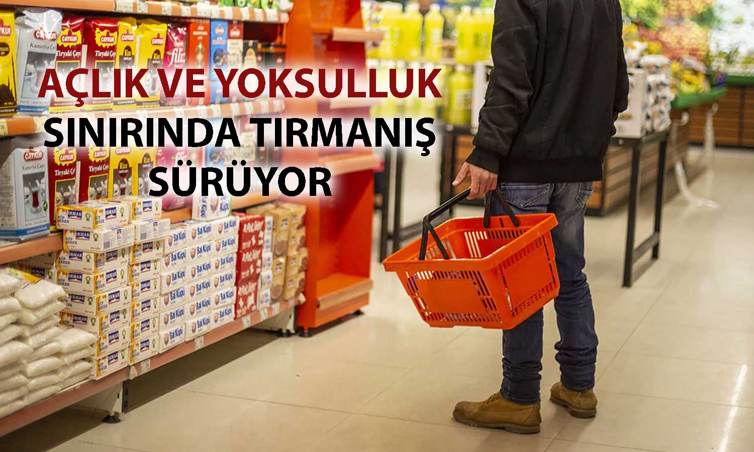 Açlık sınırı 31 bin TL’yi aştı: Gıda enflasyonu yüksek seyrini koruyor