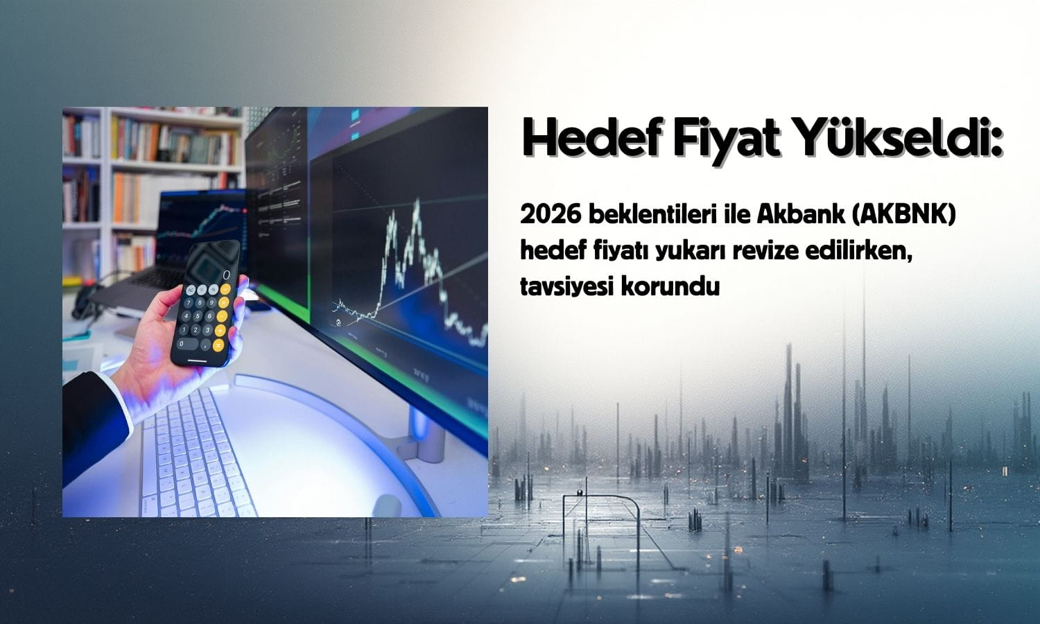 Akbank (AKBNK) hedef fiyatı yükseldi: Yüzde 39 getiri potansiyeli